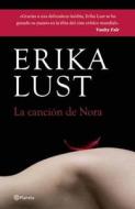 La Cancion de Nora = Nora's Song di Erika Lust edito da Planeta