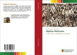 Objetos Mehinako di Roberta Garcia Anffe Braida edito da Novas Edições Acadêmicas