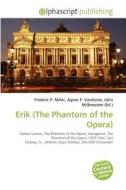 Erik (the Phantom Of The Opera) edito da Betascript Publishing
