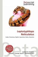 Leptotyphlops Reticulatus edito da Betascript Publishing
