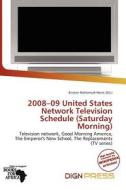 2008-09 United States Network Television Schedule (saturday Morning) edito da Dign Press