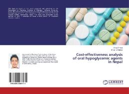 Cost-effectiveness analysis of oral hypoglycemic agents in Nepal di Saroj Dhakal, Shrijana Shakya edito da LAP Lambert Academic Publishing
