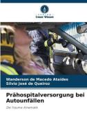 Prähospitalversorgung bei Autounfällen di Wanderson de Macedo Ataídes, Silvio José de Queiroz edito da Verlag Unser Wissen