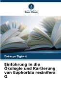 Einführung in die Ökologie und Kartierung von Euphorbia resinifera O di Zakarya Elghazi edito da Verlag Unser Wissen