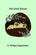 The Great Secret di E. Phillips Oppenheim edito da Alpha Editions