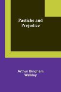 Pastiche and prejudice di Arthur Bingham Walkley edito da Alpha Editions
