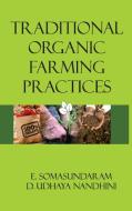 Traditional Organic Farming Practices di E. Somasundaram, D. Udhaya Nandhini edito da NEW INDIA PUBLISHING AGENCY- NIPA