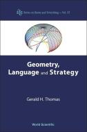Geometry, Language And Strategy di Thomas Gerald H edito da World Scientific