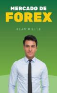 Mercado de Forex di Ryan Miller edito da Ryan Miller