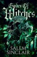 Garden Of Witches di Sinclair Salem Sinclair edito da Independently Published