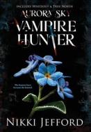Aurora Sky Vampire Hunter, Duo 3 (Whiteout & True North) di Nikki Jefford edito da LIGHTNING SOURCE INC