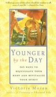 Younger by the Day di Victoria Moran edito da HarperOne
