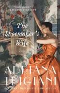 The Shoemaker's Wife di Adriana Trigiani edito da Harper