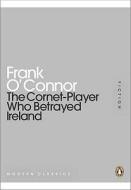 The Cornet-player Who Betrayed Ireland di Frank O'Connor edito da Penguin Books Ltd