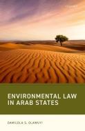 Environmental Law In Arab States di Damilola Olawuyi edito da Oxford University Press