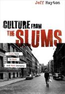 Culture From The Slums di Hayton edito da OUP Oxford