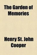 The Garden Of Memories di Henry St John Cooper edito da General Books Llc