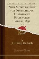 Neue Monatsschrift Fur Deutschland, Historische Politischen Inhalts, 1831, Vol. 34 (classic Reprint) di Friedrich Buchholz edito da Forgotten Books