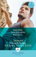 Nurse's Risk With The Rebel / Resisting The Brooding Heart Surgeon di Karin Baine, Tina Beckett edito da HarperCollins Publishers