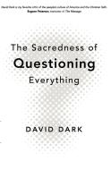 The Sacredness of Questioning Everything di David Dark edito da Zondervan