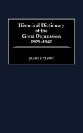 Historical Dictionary of the Great Depression, 1929-1940 di James Stuart Olson edito da Greenwood