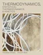 Thermodynamics, Statistical Thermodynamics, & Kinetics di Thomas Engel, Philip Reid edito da Prentice Hall