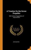A Treatise On The Screw Propeller di John Bourne edito da Franklin Classics