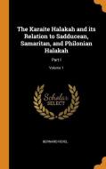 The Karaite Halakah And Its Relation To Sadducean, Samaritan, And Philonian Halakah di Bernard Revel edito da Franklin Classics Trade Press