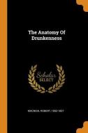 The Anatomy of Drunkenness di Robert Macnish edito da FRANKLIN CLASSICS TRADE PR
