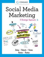 Social Media Marketing : A Strategic Approach di Melissa S. Barker, Donald Barker, Nicholas F. Bormann, Debra Zahay, Mary-Lou Roberts edito da Cengage Learning, Inc
