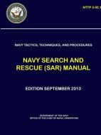 Navy Tactics, Techniques, and Procedures - Navy Search and Rescue (Sar) Manual (Nttp 3-50.1) di Department Of the Navy edito da LULU PR