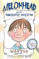 Melonhead and the Undercover Operation di Katy Kelly edito da Delacorte Press Books for Young Readers