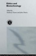 Ethics and Biotechnology di Anthony Dyson, John Harris edito da ROUTLEDGE