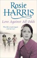 Love Against All Odds di Rosie Harris edito da WILLIAM HEINEMANN