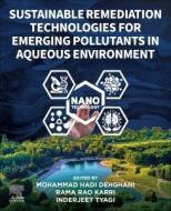 Sustainable Technologies for Remediation of Emerging Pollutants from Aqueous Environment edito da ELSEVIER