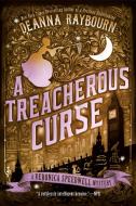 A Treacherous Curse di Deanna Raybourn edito da BERKLEY BOOKS