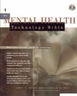 The Mental Health Technology Bible di Larry D. Rosen, Michelle M. Weil edito da John Wiley And Sons Ltd