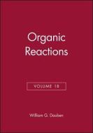 Organic Reactions, Volume 18 di William G. Dauben edito da Wiley-Blackwell