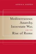 Mediterranean Anarchy, Interstate War, and the Rise of Rome di Arthur M. Eckstein edito da University of California Press