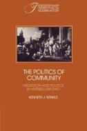 The Politics of Community di Kenneth J. Winkle edito da Cambridge University Press