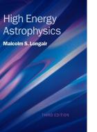 High Energy Astrophysics di Malcolm S. Longair edito da Cambridge University Pr.