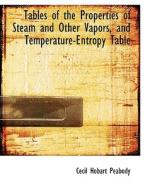 Tables of the Properties of Steam and Other Vapors, and Temperature-Entropy Table di Cecil Hobart Peabody edito da BiblioLife