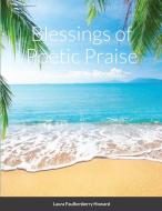 Blessings of Poetic Praise di Laura Howard edito da Lulu.com