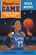 Beyond the Game: Maya Moore di Andrew Maraniss edito da VIKING BOOKS FOR YOUNG READERS