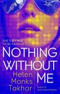 Nothing Without Me di Helen Monks Takhar edito da RANDOM HOUSE