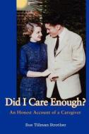 Did I Care Enough?: An Honest Account of a Caregiver di Sue Tillman Strother edito da AUTHORHOUSE