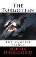 The Forgotten: The Vampire Prince di Sophia DiGregorio edito da Winter Tempest Books