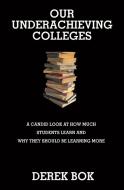Our Underachieving Colleges - A Candid Look at How Much Students Learn and Why They Should Be Learning More - New Edit di Derek Bok edito da Princeton University Press