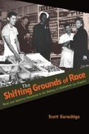 The Shifting Grounds of Race di Scott Kurashige edito da Princeton University Press