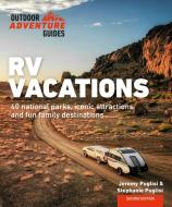 RV Vacations: 40 National Parks, Iconic Attractions, and Fun Family Destinations di Stephanie Puglisi, Jeremy Puglisi edito da ALPHA BOOKS